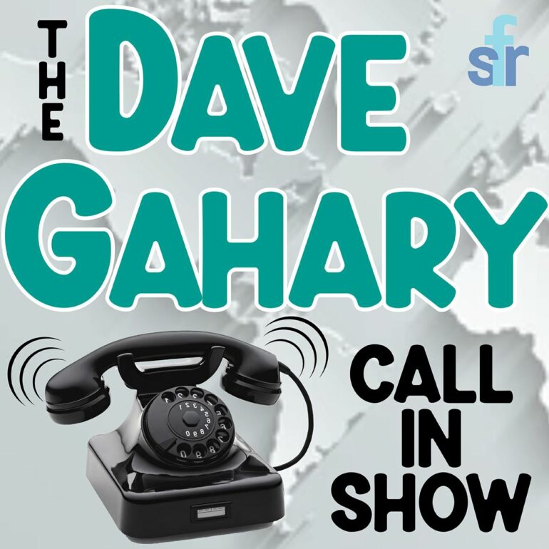 THE DAVE GAHARY CALL IN SHOW